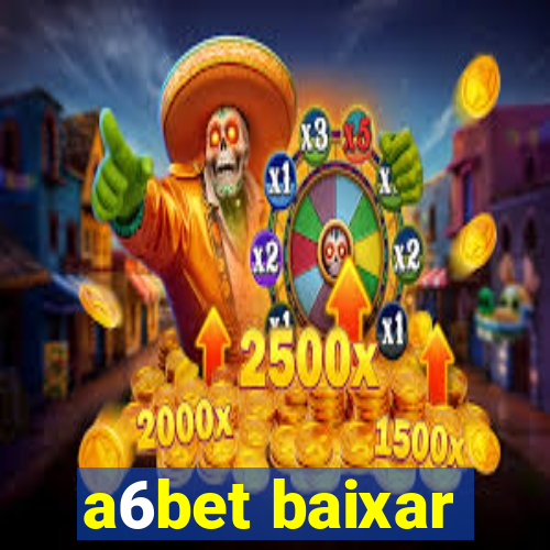 a6bet baixar